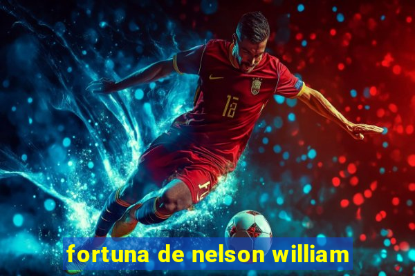 fortuna de nelson william